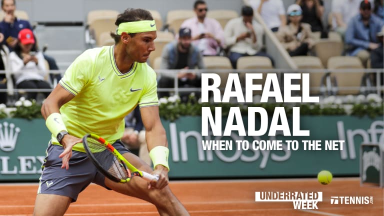 Underrated Traits of the Greats: Rafael Nadal and when to come to net