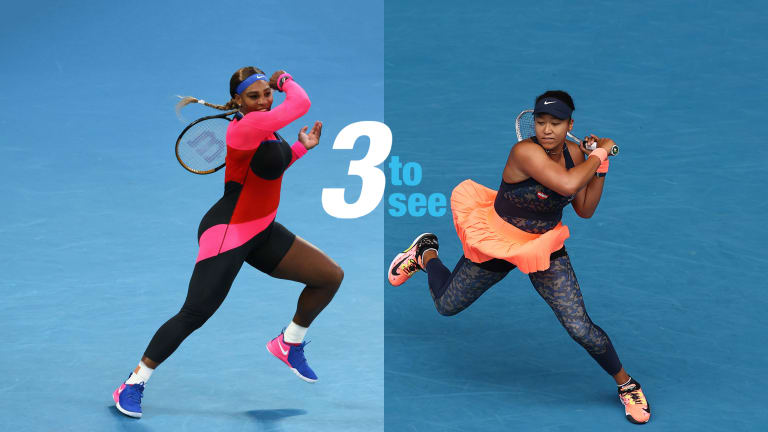 Three to See, Serena vs. Osaka; Brady & Djokovic vie for Aussie finals